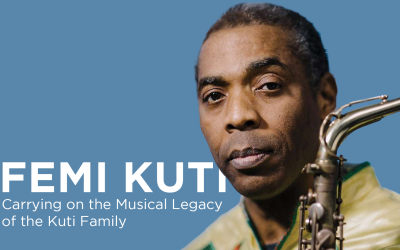 Femi Kuti: Carrying on the Musical Legacy of the Kuti Family