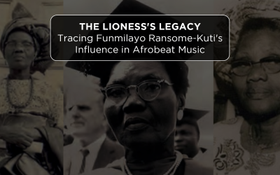 The Lioness’s Legacy: Tracing Funmilayo Ransome-Kuti’s Influence in Afrobeat Music